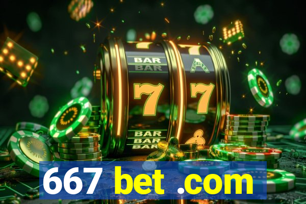 667 bet .com